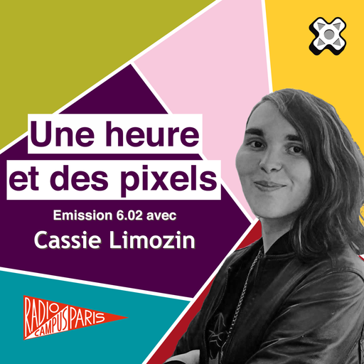 Épisode Une heure et des pixels 6.02 — Avec Cassie Limozin de l'émission Une Heure et des Pixels