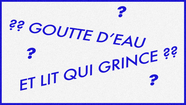 Épisode Mythologies : Goutte d'eau et lit qui grince de l'émission Mythologies