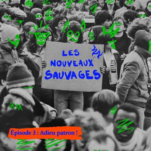 Épisode #3 Adieu patron ! de l'émission Les Nouveaux Sauvages