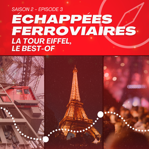 Épisode S2 EP03 LA TOUR EIFFEL, LE BEST-OF ! de l'émission Échappées Ferroviaires