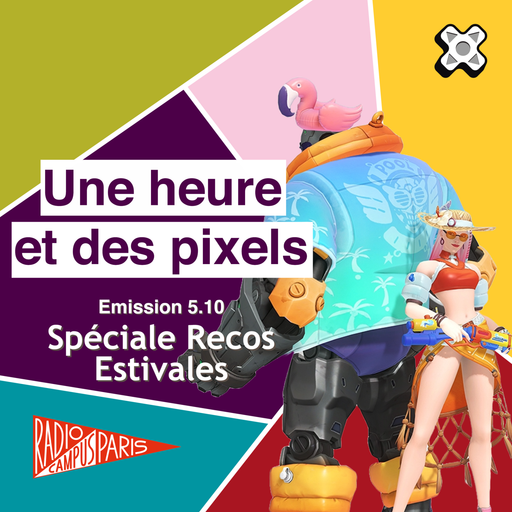 Épisode Une heure et des pixels 5.10 — Spéciale Recos Esti... de l'émission Une Heure et des Pixels