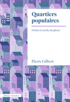 Quartiers populaires : défaire le mythe du ghetto - La Fabrique Urbaine #88
