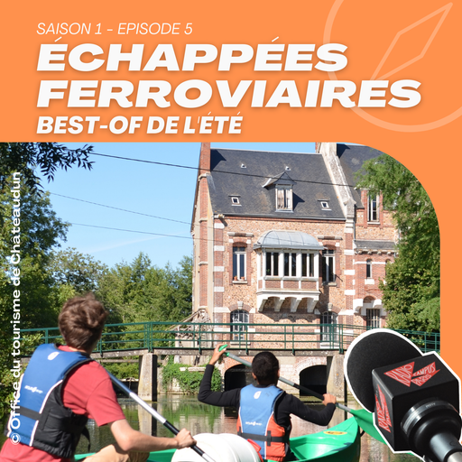 Épisode S1 EP05 LE BEST-OF DE L'ÉTÉ 2022 ! de l'émission Échappées Ferroviaires