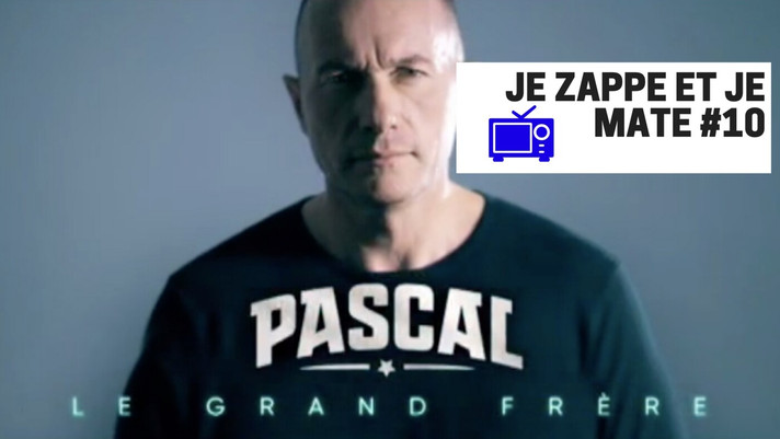 Épisode Je zappe et je mate #10 - Pascal le Grand Frère de l'émission Je zappe et je mate
