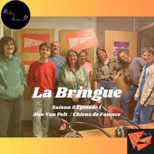 Épisode La Bringue : Alex Van Pelt / Chiens de Faïence de l'émission La Bringue