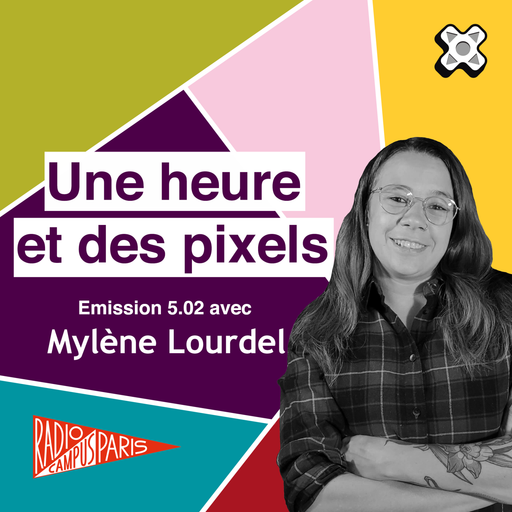 Épisode Une heure et des pixels 5.02 — Avec Mylène Lourdel de l'émission Une Heure et des Pixels